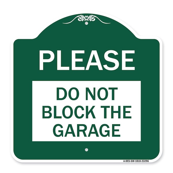 Signmission Designer Series Please Do Not Block Garage, Green & White Aluminum Sign, 18" x 18", GW-1818-23296 A-DES-GW-1818-23296 - main